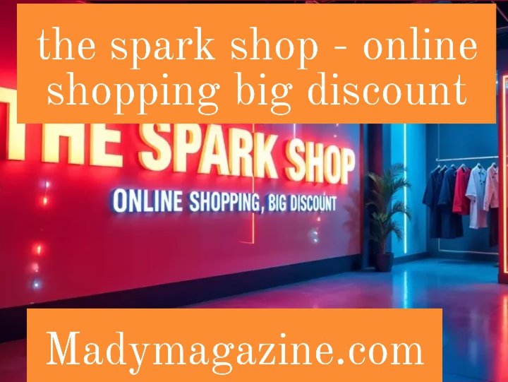 the spark shop - online shopping big discount